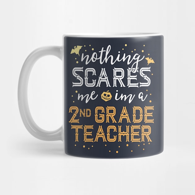 Nothing Scares Me I'm A 2nd Grade Teacher T-Shirt Halloween by 14thFloorApparel